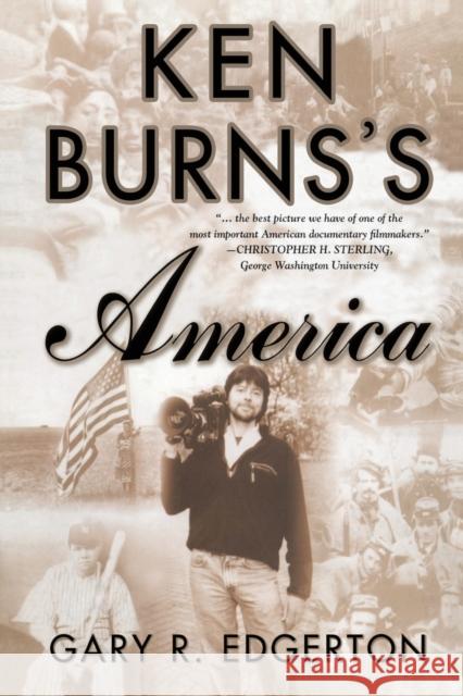 Ken Burns's America: Packaging the Past for Television Edgerton, G. 9781349631100
