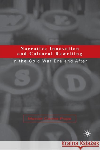 Narrative Innovation and Cultural Rewriting in the Cold War Era and After M. Cornis-Pope 9781349631827 Palgrave MacMillan