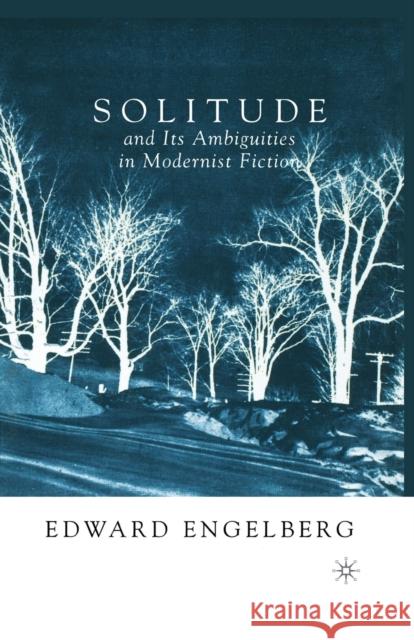 Solitude and Its Ambiguities in Modernist Fiction Engelberg, E. 9781349632602 Palgrave MacMillan