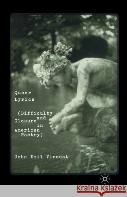 Queer Lyrics: Difficulty and Closure in American Poetry Vincent, J. 9781349635443 Palgrave MacMillan