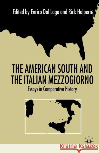 The American South and the Italian Mezzogiorno: Essays in Comparative History Dal Lago, Enrico 9781349652938 Palgrave MacMillan