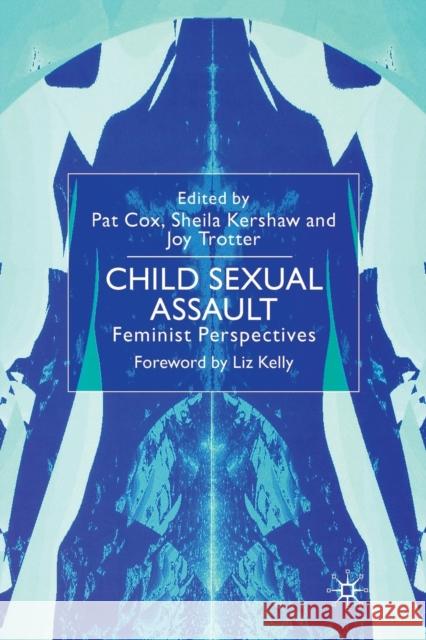 Child Sexual Assault: Feminist Perspectives Cox, Pat 9781349655250 Palgrave Macmillan