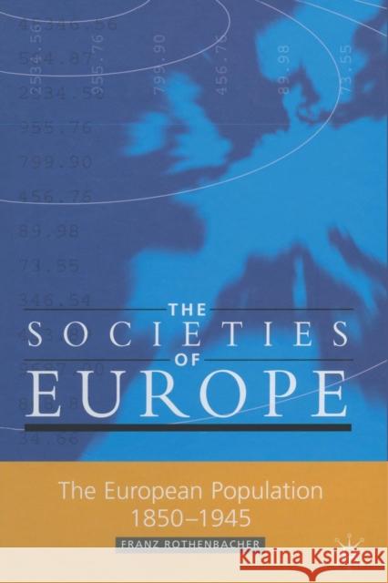 The European Population, 1850-1945 F. Rothenbacher 9781349656110 Palgrave MacMillan