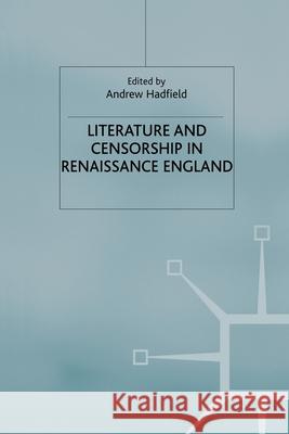 Literature and Censorship in Renaissance England Andrew Hadfield 9781349658398 Palgrave MacMillan