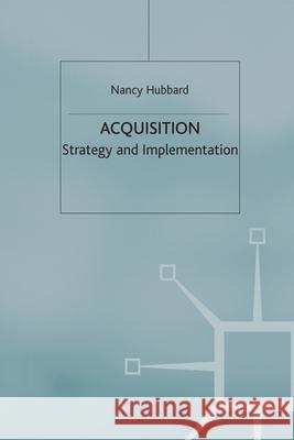 Acquisition: Strategy and Implementation Hubbard, N. 9781349662906 Palgrave MacMillan