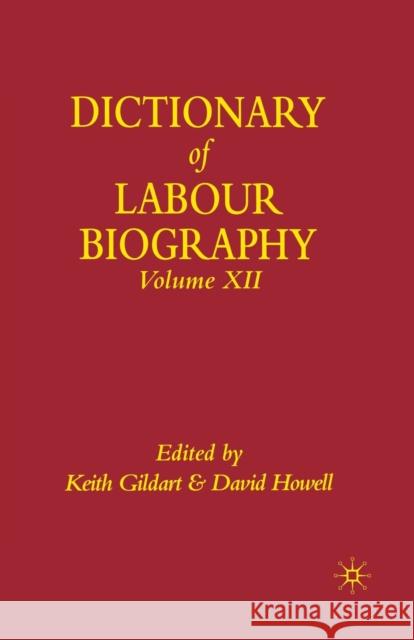 Dictionary of Labour Biography Keith Gildart David Howell K. Gildart 9781349664825