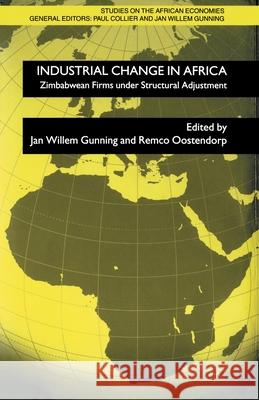 Industrial Change in Africa: Zimbabwean Firms Under Strucural Adjustment Gunning, J. 9781349665198 Palgrave MacMillan