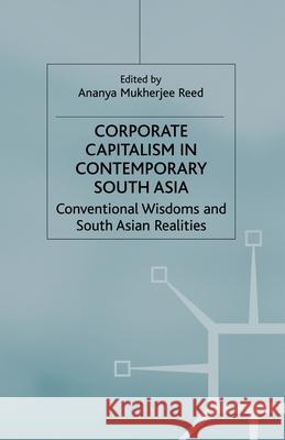 Corporate Capitalism in Contemporary South Asia Mukherjee Reed, Ananya 9781349665600