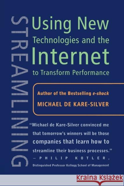 Streamlining: Using New Technologies and the Internet to Transform Performance de Kare-Silver, Michael 9781349667000 Palgrave MacMillan