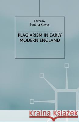 Plagiarism in Early Modern England P. Kewes   9781349667260 Palgrave Macmillan