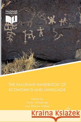 The Palgrave Handbook of Economics and Language V. Ginsburgh S. Weber 9781349673070 Palgrave MacMillan