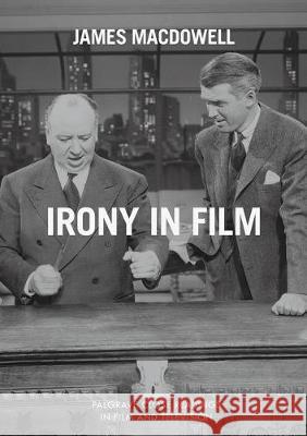 Irony in Film James MacDowell 9781349673339