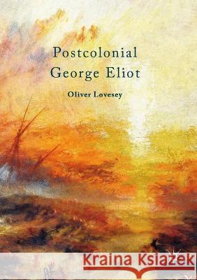 Postcolonial George Eliot Oliver Lovesey   9781349673490 Palgrave Macmillan