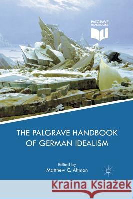 The Palgrave Handbook of German Idealism M. Altman 9781349673636 Palgrave MacMillan