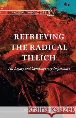 Retrieving the Radical Tillich: His Legacy and Contemporary Importance Re Manning, Russell 9781349677672