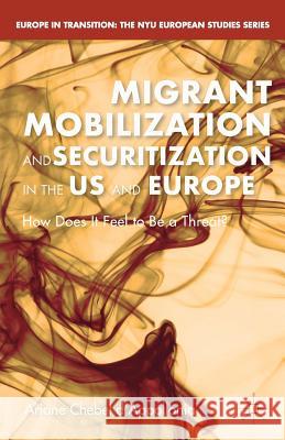 Migrant Mobilization and Securitization in the Us and Europe: How Does It Feel to Be a Threat? A. Chebel D'Appollonia 9781349678327 Palgrave MacMillan