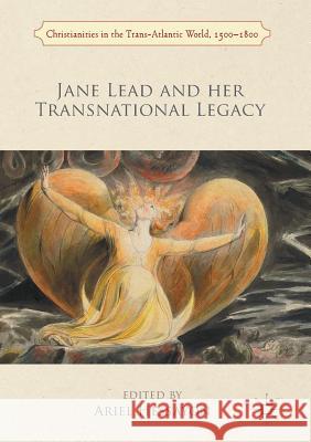 Jane Lead and Her Transnational Legacy Hessayon, Ariel 9781349679430