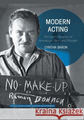 Modern Acting: The Lost Chapter of American Film and Theatre Baron, Cynthia 9781349680832