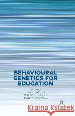 Behavioural Genetics for Education Y. Kovas S. Malykh D. Gaysina 9781349683543 Palgrave MacMillan