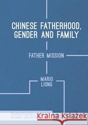 Chinese Fatherhood, Gender and Family: Father Mission Liong, Mario 9781349684250 Palgrave Macmillan