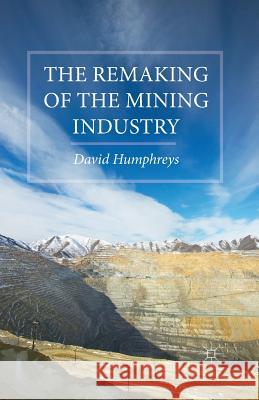 The Remaking of the Mining Industry D. Humphreys 9781349684274 Palgrave MacMillan