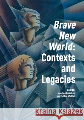 'Brave New World': Contexts and Legacies Jonathan Greenberg Dr. Nathan Waddell  9781349685585 Palgrave Macmillan