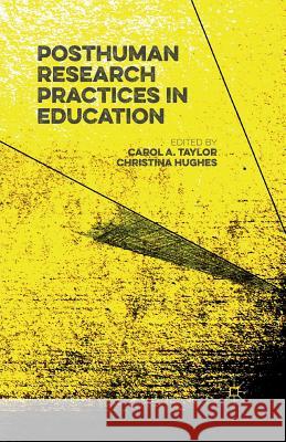 Posthuman Research Practices in Education Carol Taylor Christina Hughes 9781349686872