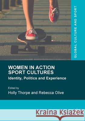 Women in Action Sport Cultures: Identity, Politics and Experience Thorpe, Holly 9781349688586