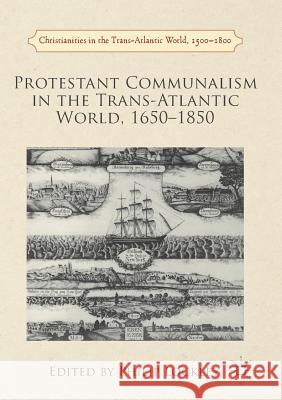 Protestant Communalism in the Trans-Atlantic World, 1650-1850 Philip Lockley   9781349694877 Palgrave Macmillan