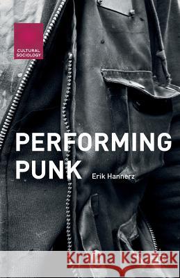 Performing Punk Erik Hannerz 9781349695140