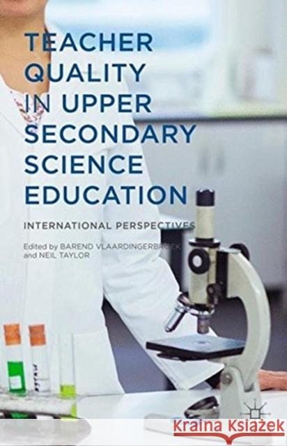 Teacher Quality in Upper Secondary Science Education: International Perspectives  9781349696512 Palgrave Macmillan