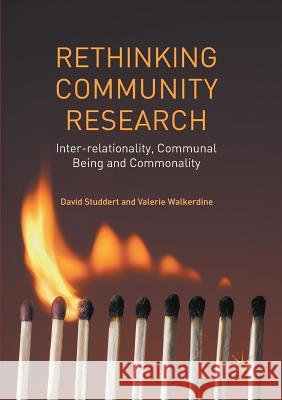 Rethinking Community Research: Inter-Relationality, Communal Being and Commonality Studdert, David 9781349703128