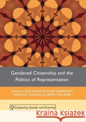 Gendered Citizenship and the Politics of Representation Hilde Danielsen Brita Ytre-Arne Kari Jegerstedt 9781349704217