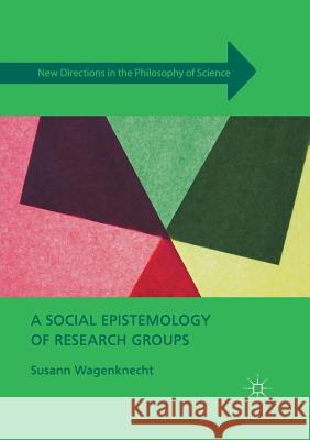 A Social Epistemology of Research Groups Susann Wagenknecht   9781349706709 Palgrave Macmillan