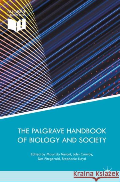 The Palgrave Handbook of Biology and Society Maurizio Meloni John Cromby Des Fitzgerald 9781349708017 Palgrave Macmillan