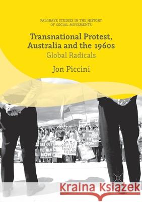 Transnational Protest, Australia and the 1960s Jon Piccini   9781349708130 Palgrave Macmillan