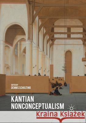 Kantian Nonconceptualism Dennis Schulting 9781349710225 Palgrave MacMillan