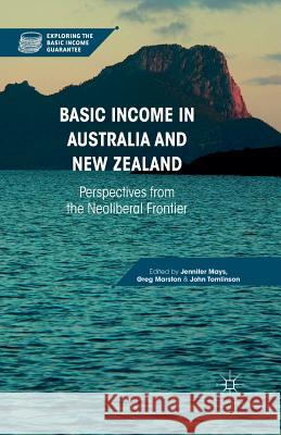 Basic Income in Australia and New Zealand: Perspectives from the Neoliberal Frontier Mays, J. 9781349710287 Palgrave Macmillan