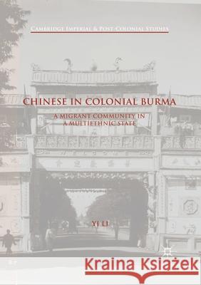 Chinese in Colonial Burma: A Migrant Community in a Multiethnic State Li, Yi 9781349710959 Palgrave Macmillan