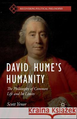 David Hume's Humanity: The Philosophy of Common Life and Its Limits Yenor, S. 9781349711932 Palgrave MacMillan