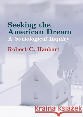 Seeking the American Dream: A Sociological Inquiry Hauhart, Robert C. 9781349712137