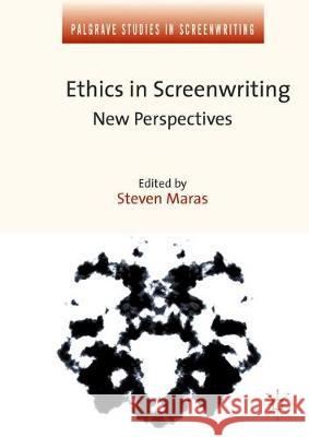 Ethics in Screenwriting: New Perspectives Maras, Steven 9781349713592 Palgrave MacMillan