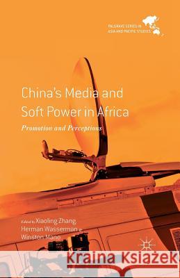 China's Media and Soft Power in Africa Zhang, X. 9781349713776 Palgrave MacMillan