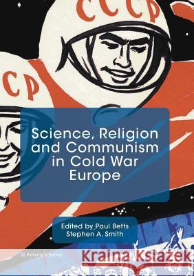 Science, Religion and Communism in Cold War Europe Paul Betts Stephen A. Smith  9781349714018 Palgrave Macmillan