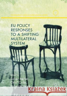 Eu Policy Responses to a Shifting Multilateral System Barbé, Esther 9781349714452 Palgrave Macmillan