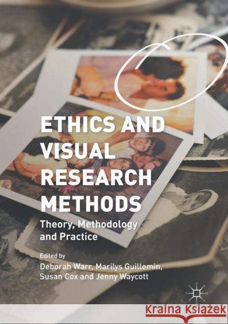 Ethics and Visual Research Methods: Theory, Methodology, and Practice Warr, Deborah 9781349714773