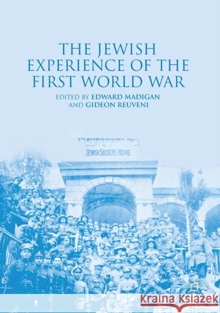 The Jewish Experience of the First World War Edward Madigan Gideon Reuveni  9781349714971 Palgrave Macmillan