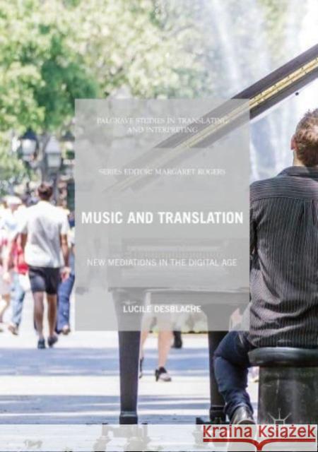 Music and Translation: New Mediations in the Digital Age Lucile Desblache   9781349715244 Palgrave Macmillan