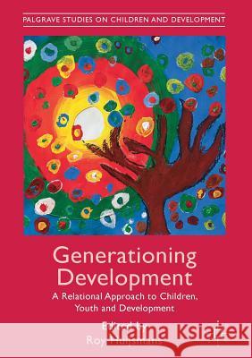 Generationing Development: A Relational Approach to Children, Youth and Development Huijsmans, Roy 9781349717552 Palgrave MacMillan