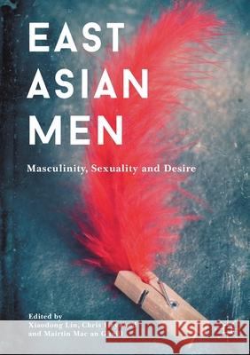 East Asian Men: Masculinity, Sexuality and Desire Lin, Xiaodong 9781349717590